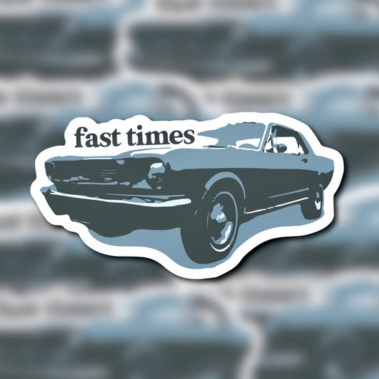Fast Times Glossy Sticker