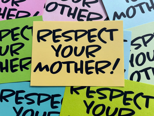 Respect Your Mother Edition 1 Screenprint