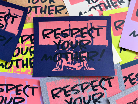 Respect Your Mother Edition 2 Screenprint